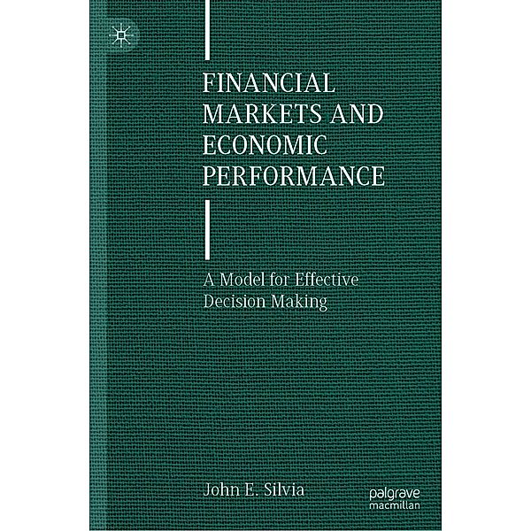 Financial Markets and Economic Performance / Progress in Mathematics, John E. Silvia