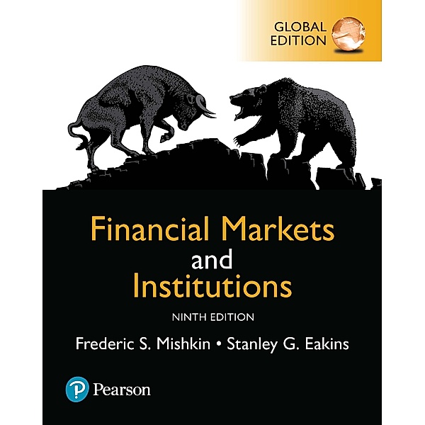 Financial Markets and Institutions, Global Edition, Frederic S Mishkin, Stanley Eakins