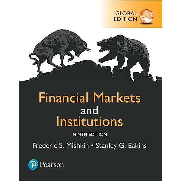 Financial Markets and Institutions, Global Edition, Frederic S. Mishkin, Stanley Eakins