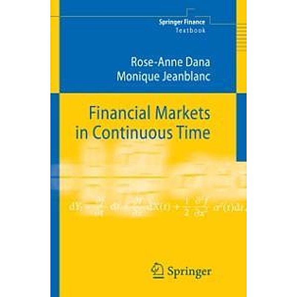 Financial Markets in Continuous Time / Springer Finance, Rose-Anne Dana, Monique Jeanblanc