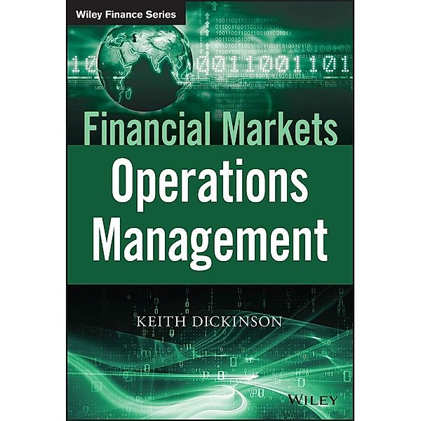 Financial Markets Operations Management / Wiley Finance Series, Keith Dickinson