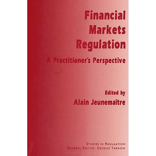 Financial Markets Regulation / Studies in Regulation, Alain Jeunemaître