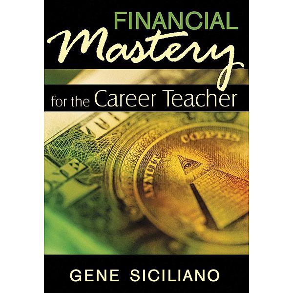 Financial Mastery for the Career Teacher, Gene Siciliano