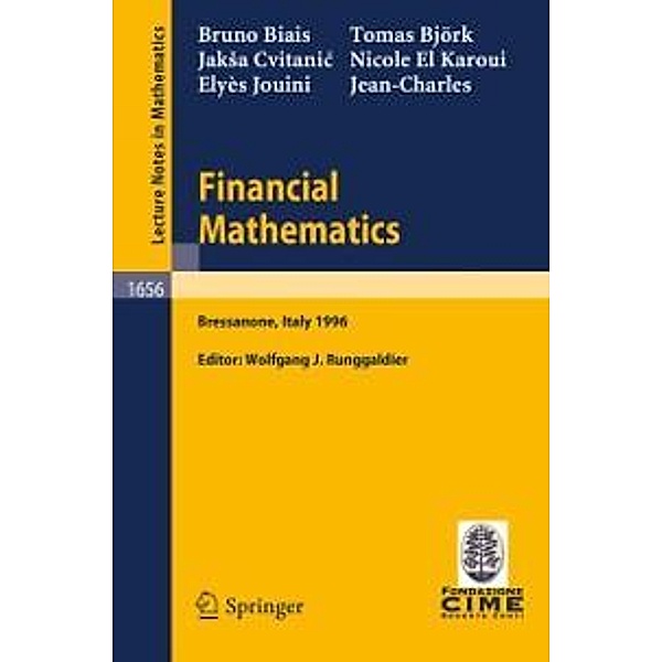 Financial Mathematics / Lecture Notes in Mathematics Bd.1656, Bruno Biais, Thomas Björk, Jaksa Cvitanic, Nicole El Karoui, Elyes Jouini, J. C. Rochet