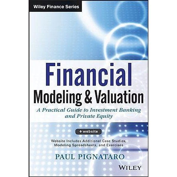 Financial Modeling and Valuation / Wiley Finance Editions, Paul Pignataro