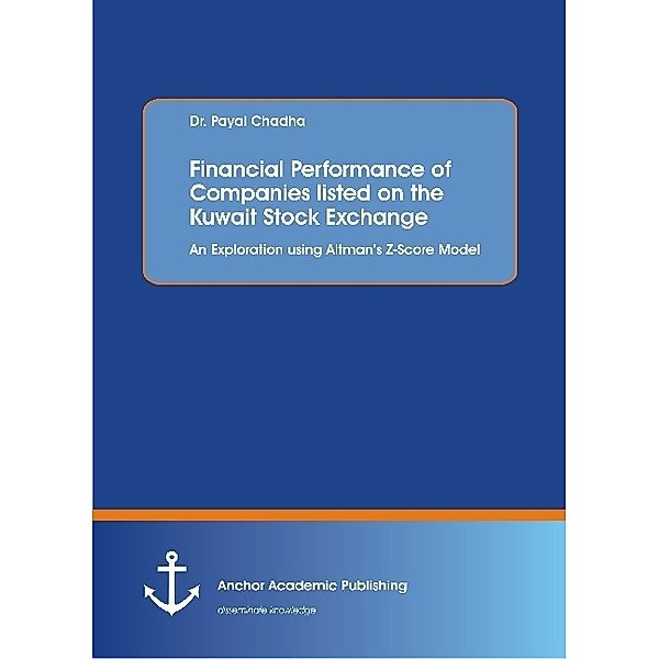 Financial Performance of Companies listed on the Kuwait Stock Exchange. An Exploration using Altman's Z-Score Model, Payal Chadha
