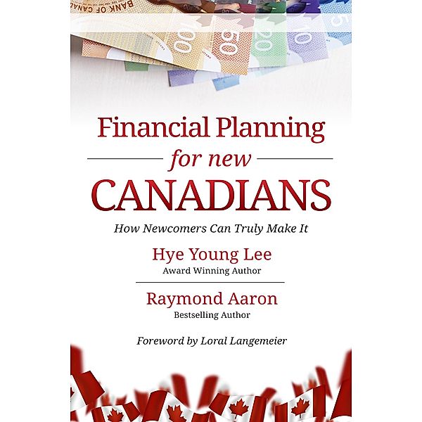 Financial Planning for New Canadians, Raymond Aaron, Hye Young Lee