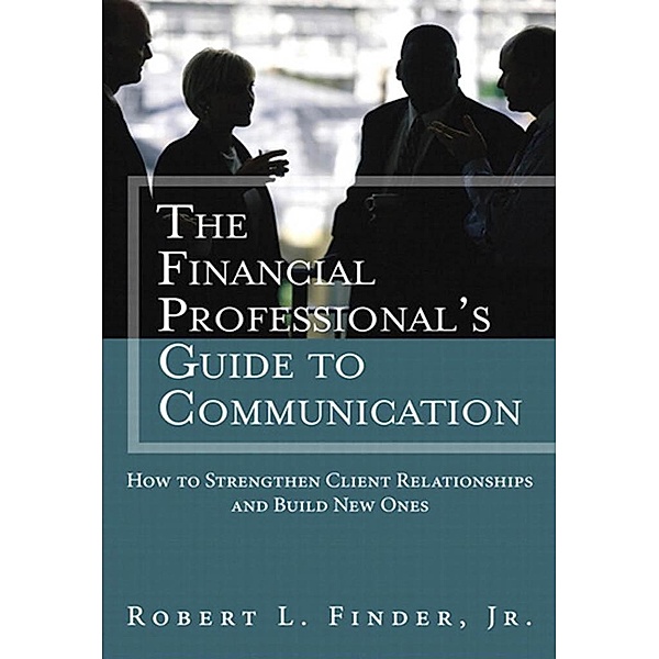 Financial Professional's Guide to Communication, The, Finder Robert L.