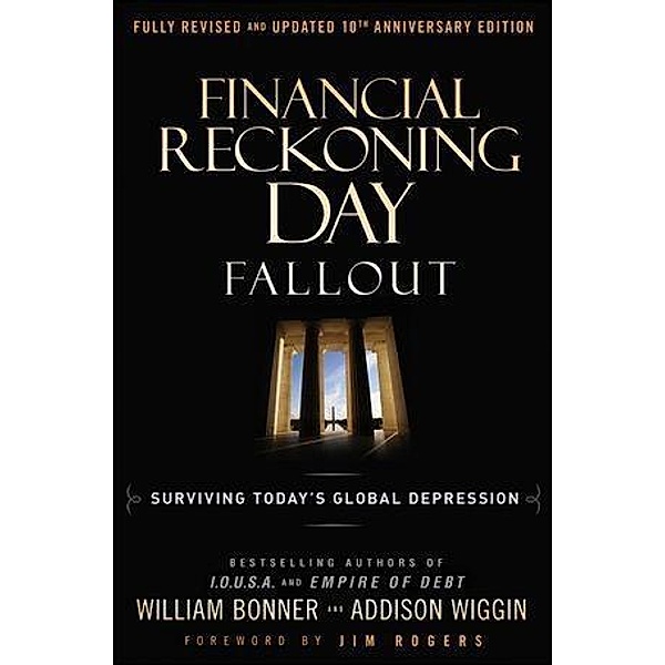 Financial Reckoning Day Fallout, Addison Wiggin, William Bonner