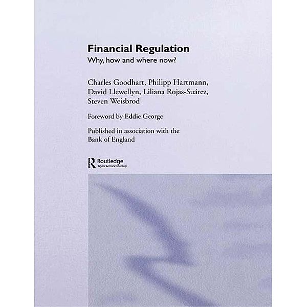 Financial Regulation, Charles Goodhart, Philipp Hartmann, David T. Llewellyn, Liliana Rojas-Suarez, Steven Weisbrod