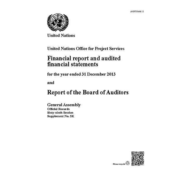 Financial Report and Audited Financial Statements and Report of the Board of Auditors: United Nations Office for Project Services: Financial Report and Audited Financial Statements and Report of the Board of Auditors: United Nations Office for Project Services