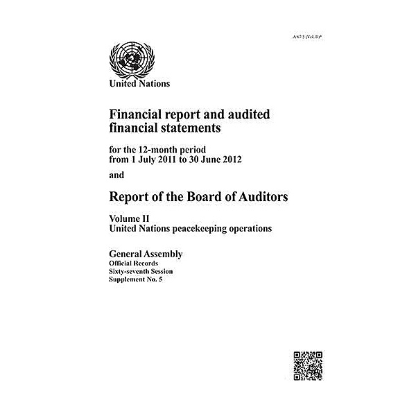 Financial Report and Audited Financial Statements and Report of the Board of Auditors: United Nations Peacekeeping Operations / Financial Report and Audited Financial Statements and Report of the Board of Auditors: United Nations Peacekeeping Operations
