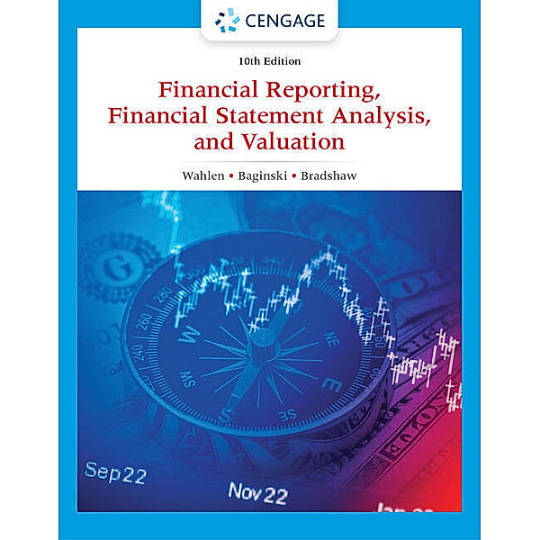 Financial Reporting, Financial Statement Analysis and Valuation, Stephen Baginski, James Wahlen, Mark Bradshaw