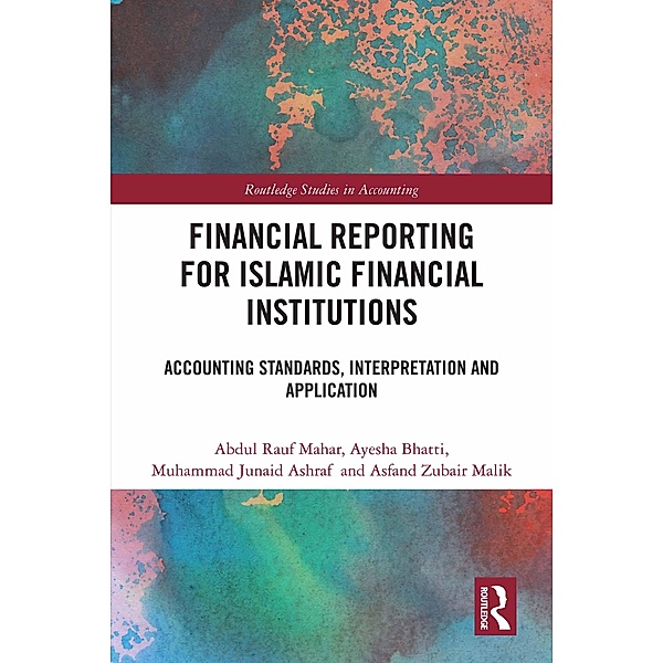 Financial Reporting for Islamic Financial Institutions, Abdul Rauf Mahar, Ayesha Bhatti, Muhammad Junaid Ashraf, Asfand Zubair Malik