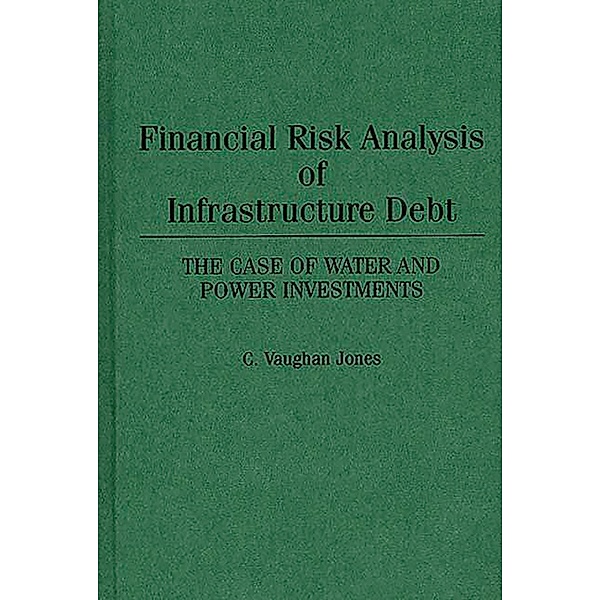 Financial Risk Analysis of Infrastructure Debt, C Vaughan Jones