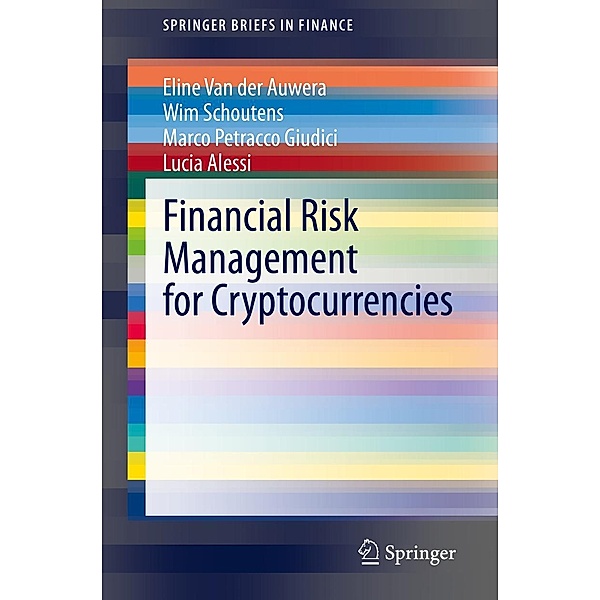 Financial Risk Management for Cryptocurrencies / SpringerBriefs in Finance, Eline van der Auwera, Wim Schoutens, Marco Petracco Giudici, Lucia Alessi