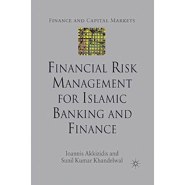 Financial Risk Management for Islamic Banking and Finance / Finance and Capital Markets Series, I. Akkizidis, S. Khandelwal
