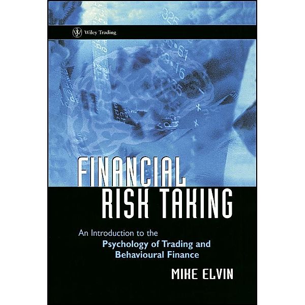 Financial Risk Taking / Wiley Trading Series, Mike Elvin