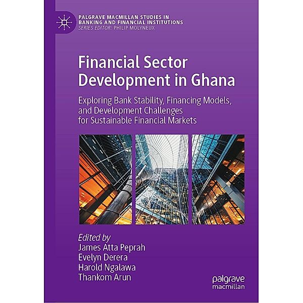 Financial Sector Development in Ghana / Palgrave Macmillan Studies in Banking and Financial Institutions