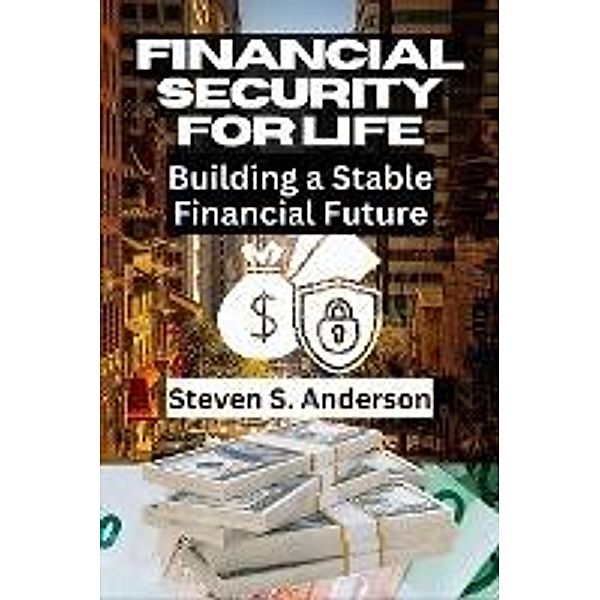 Financial Security for Life, Steven S. Anderson