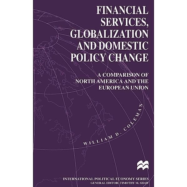 Financial Services, Globalization and Domestic Policy Change / International Political Economy Series, William D. Coleman