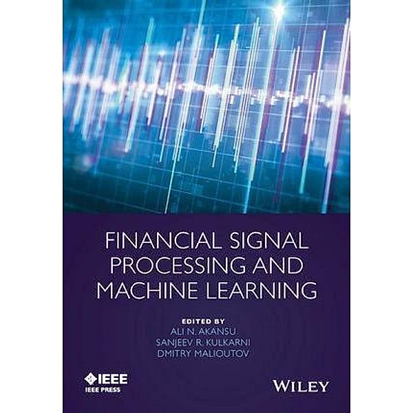 Financial Signal Processing and Machine Learning / Wiley - IEEE