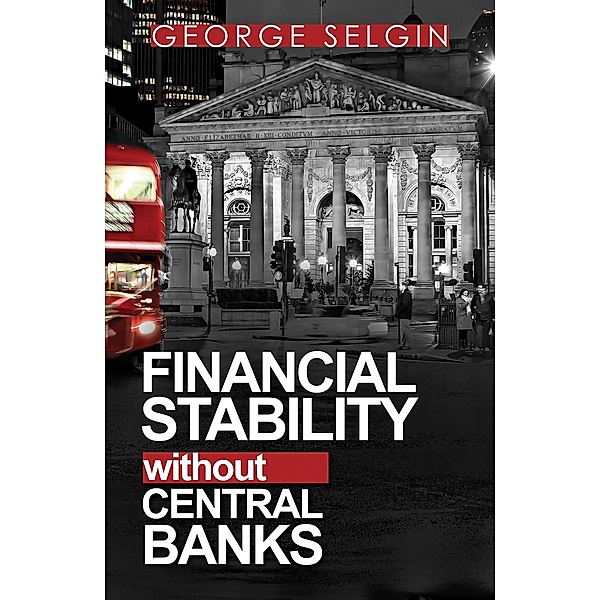 Financial Stability Without Central Banks, George Selgin, Kevin Dowd, Mathieu Bédard