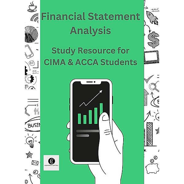 Financial Statement Analysis Study Resource for CIMA & ACCA Students (CIMA Study Resources) / CIMA Study Resources, Commerce Central
