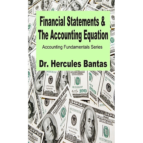 Financial Statements and the Accounting Equation / Hercules Bantas, Hercules Bantas