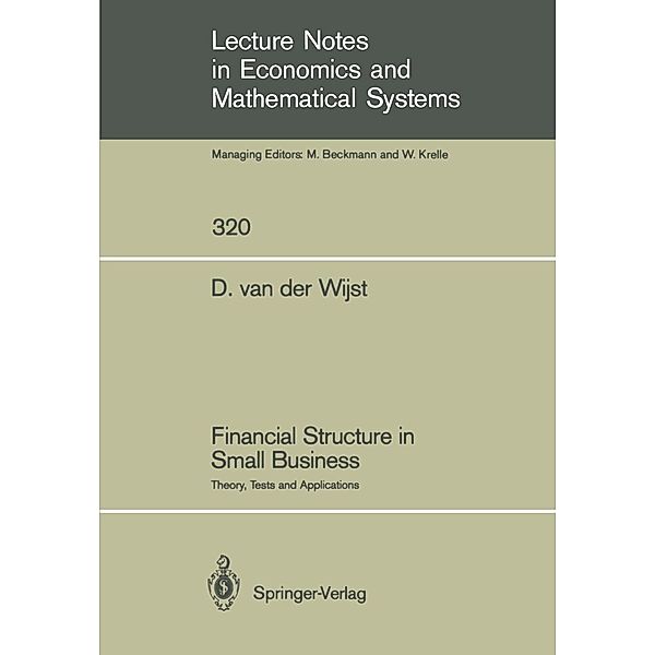 Financial Structure in Small Business / Lecture Notes in Economics and Mathematical Systems Bd.320, Dominicus van der Wijst