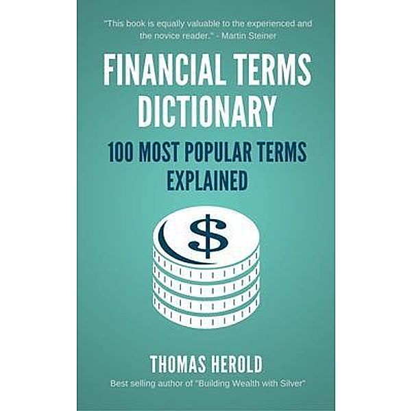 Financial Terms Dictionary - 100 Most Popular Financial Terms Explained / THOMAS HEROLD, Thomas Herold