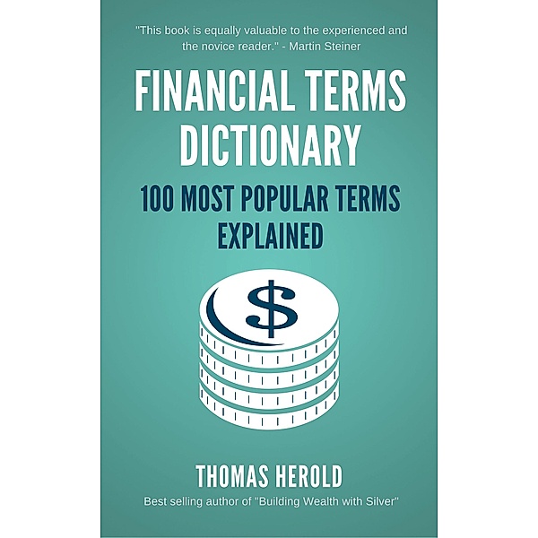 Financial Terms Dictionary - 100 Most Popular Terms Explained / eBookIt.com, Thomas Herold