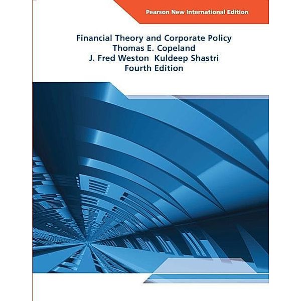 Financial Theory and Corporate Policy, Kuldeep Shastri, Thomas E. Copeland, John Fr. Weston