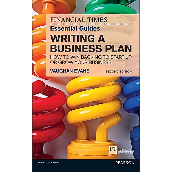 Financial Times Essential Guide to Writing a Business Plan, The / FT Publishing International, Vaughan Evans