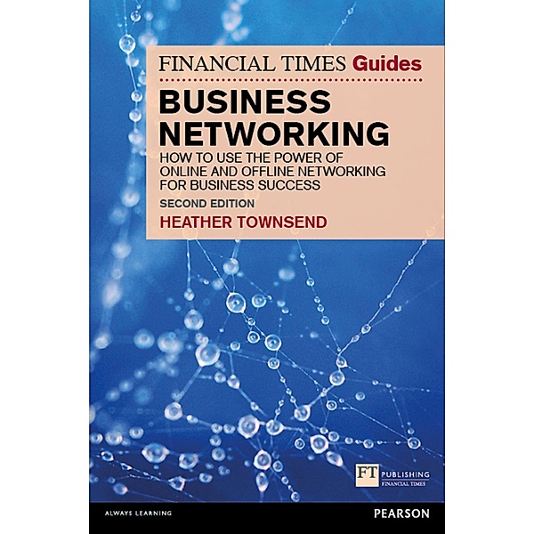 Financial Times Guide to Business Networking, The / FT Publishing International, Heather Townsend