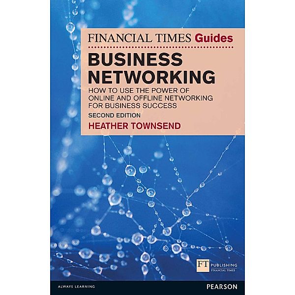Financial Times Guide to Business Networking, The / FT Publishing International, Heather Townsend