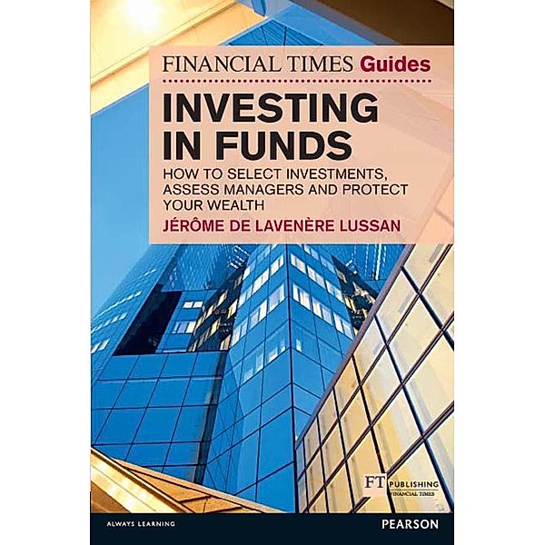 Financial Times Guide to Investing in Funds, The / FT Publishing International, Stephen P. Robbins