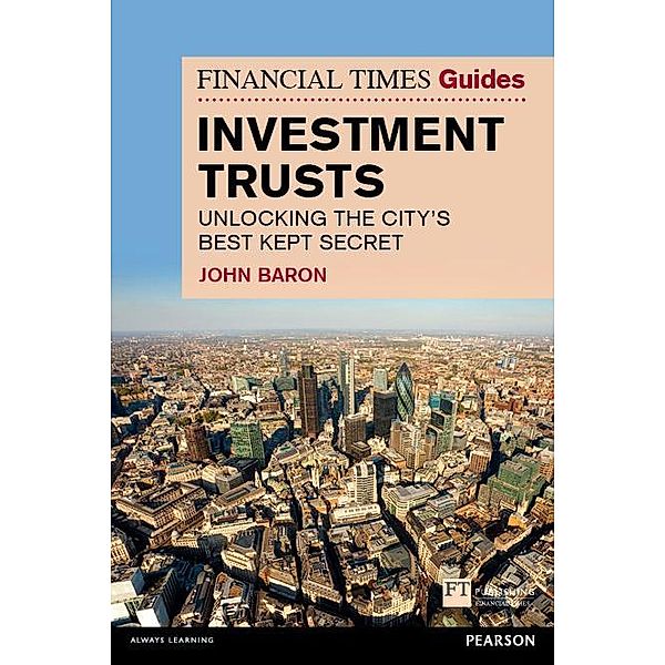 Financial Times Guide to Investment Trusts PDF eBook / Financial Times Series, John C Baron