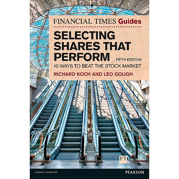 Financial Times Guide to Selecting Shares that Perform, The / FT Publishing International, Richard Koch, Leo Gough