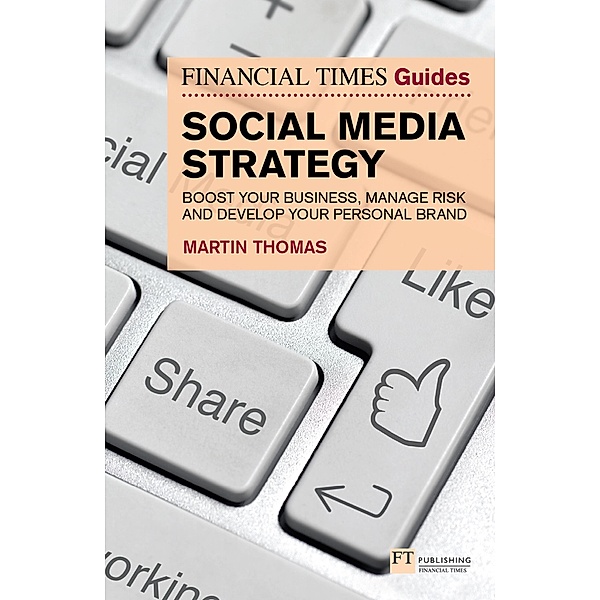 Financial Times Guide to Social Media Strategy, The / FT Publishing International, Martin Thomas