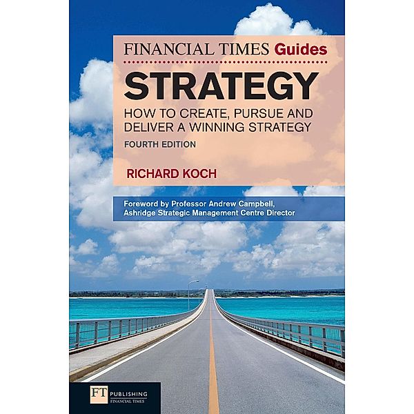 Financial Times Guide to Strategy, The / FT Publishing International, Richard Koch