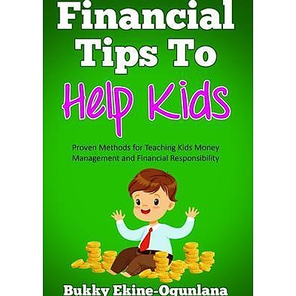 Financial Tips to Help Kids / T.C.E.C Publishers, Ekine-Ogunlana