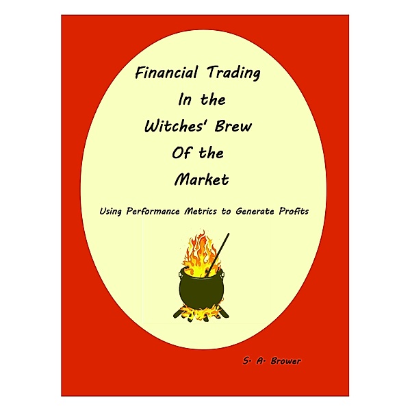 Financial Trading in the Witches' Brew of the Market / Double Mountain Economics, LLC, Sa Brower