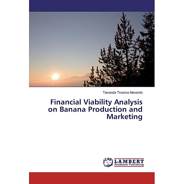 Financial Viability Analysis on Banana Production and Marketing, Tawanda Tinoziva Mavondo