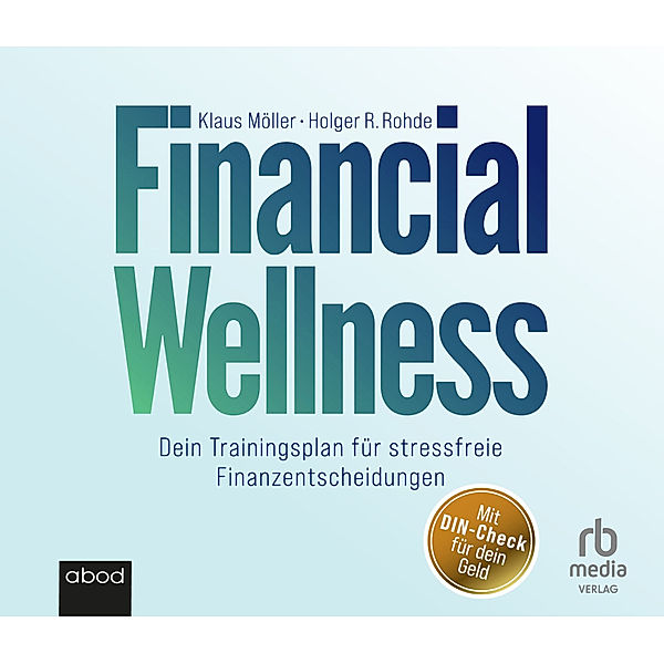 Financial Wellness,Audio-CD, MP3, Klaus Möller, Holger R. Rhode