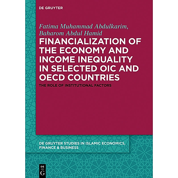 Financialization of the economy and income inequality in selected OIC and OECD countries, Fatima Muhammad Abdulkarim, Abbas Mirakhor, Baharom Abdul Hamid