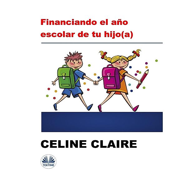 Financiando El Año Escolar De Tu Hijo(A), Celine Calire
