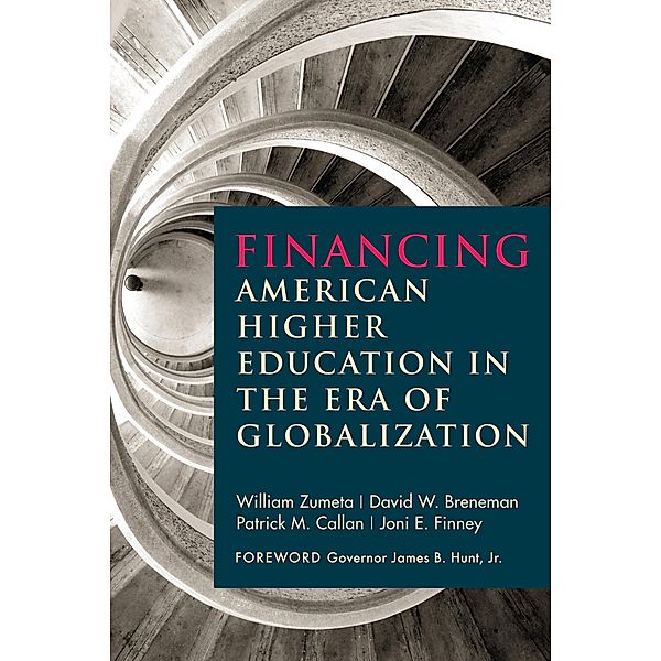 Financing American Higher Education in the Era of Globalization, William Zumeta, David W. Breneman, Patrick M. Callan, Joni E. Finney