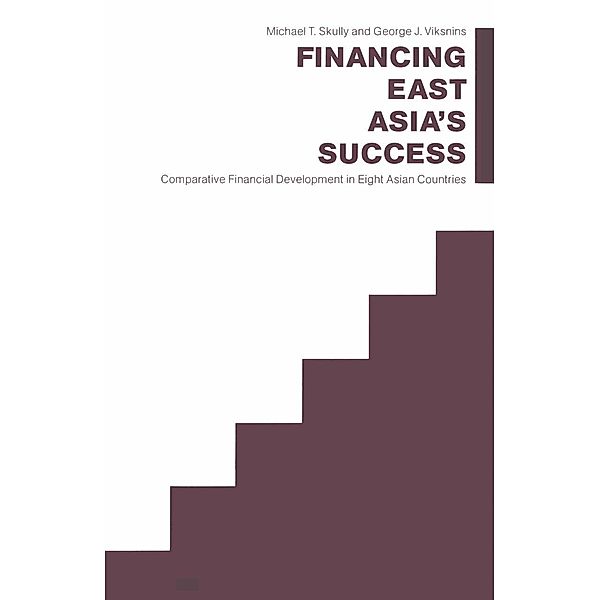 Financing East Asia's Success, Michael T. Skully, George J. Viksnins