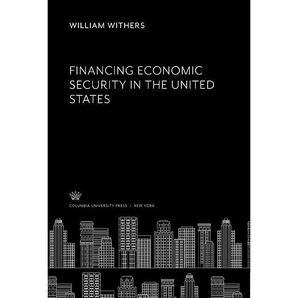 Financing Economic Security in the United States, William Withers